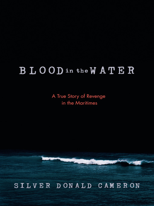 Title details for Blood in the Water by Silver Donald Cameron - Available
